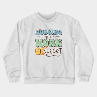 Nursing Is a Work Of Heart, International Nurses Day Crewneck Sweatshirt